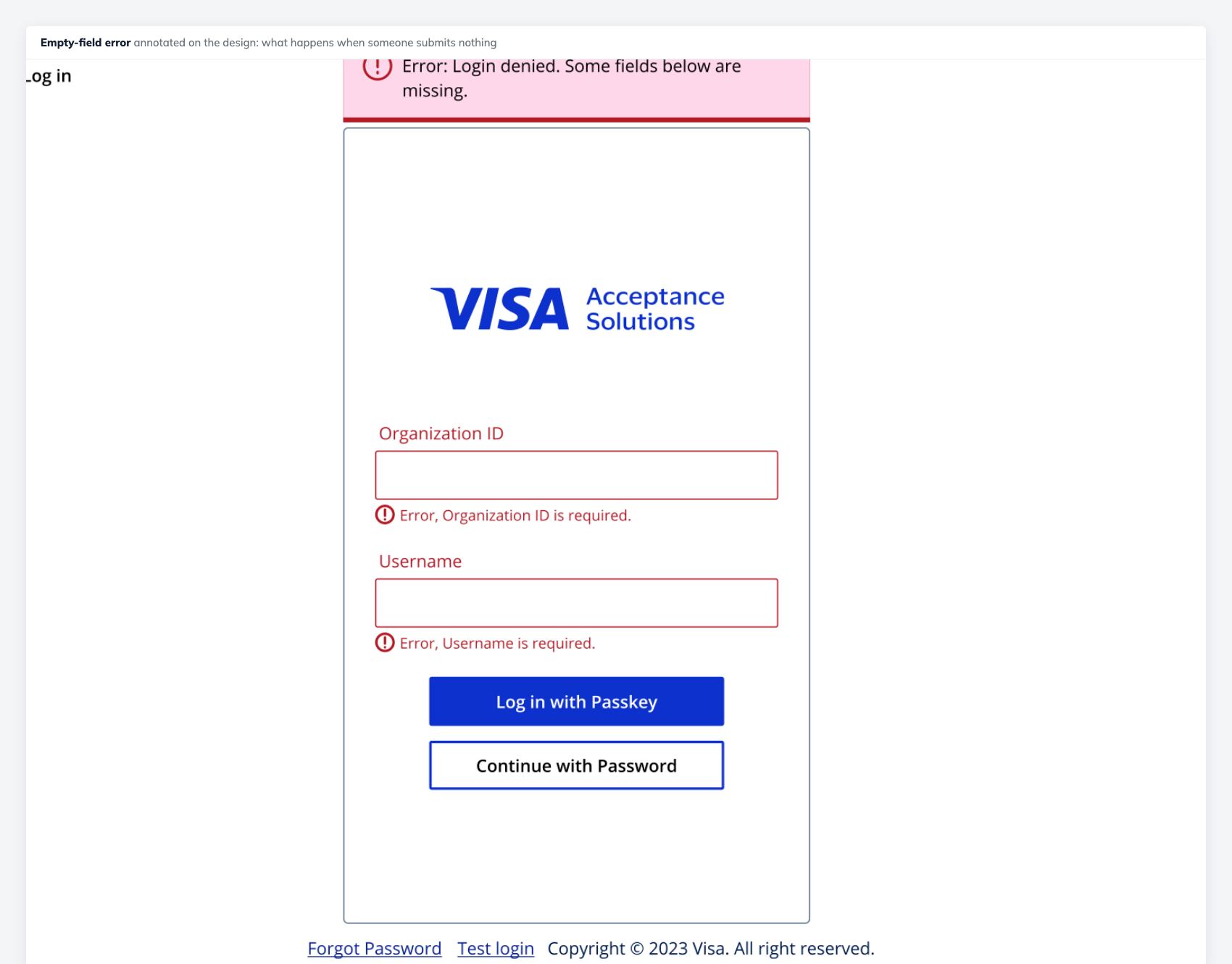 The sign-in screen in an error state, annotated on the design: when a user leaves the
              fields empty and clicks Log in with Passkey, a banner reads that login was denied because
              fields below are missing, and each empty field is marked with its own inline error.